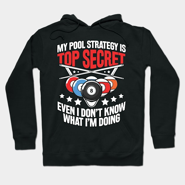 My Pool Strategy is Top Secret Billiard - Billiard Lovers Hoodie by AngelBeez29